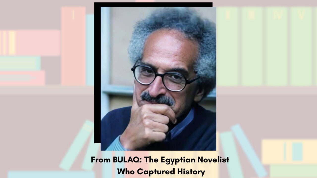 The Egyptian Novelist Who Captured History
