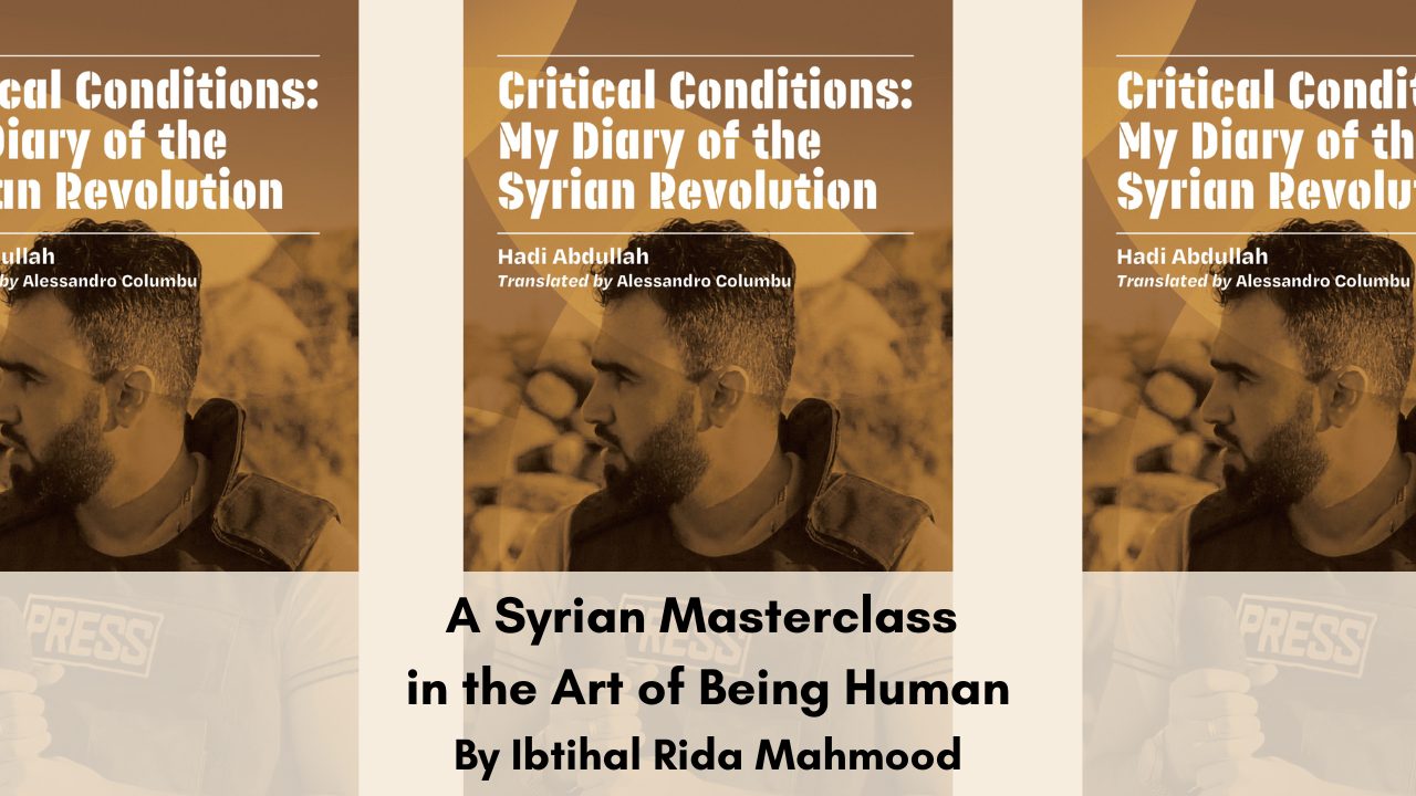 A Syrian Masterclass in the Art of Being Human By Ibtihal Rida Mahmood