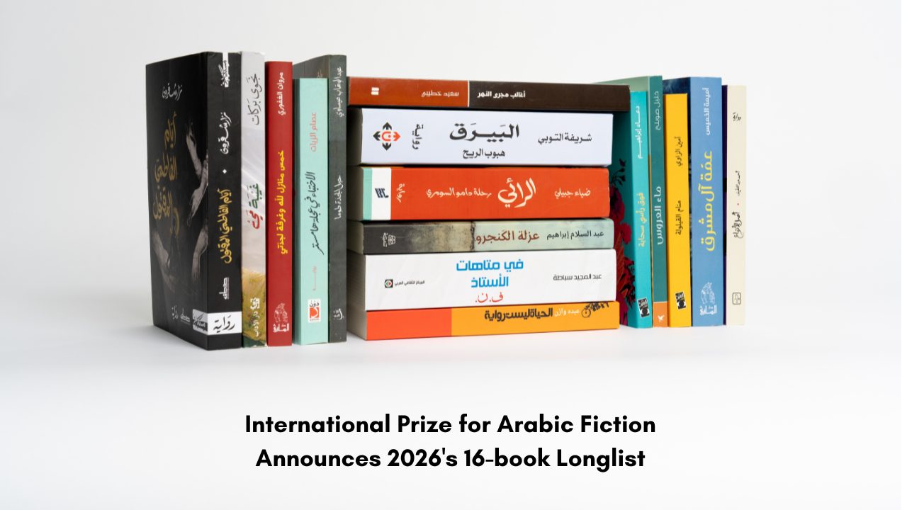 International Prize for Arabic Fiction Announces 2026's 16-book Longlist