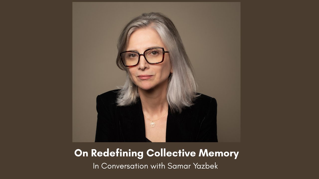 On Redefining Collective Memory In Conversation with Samar Yazbek