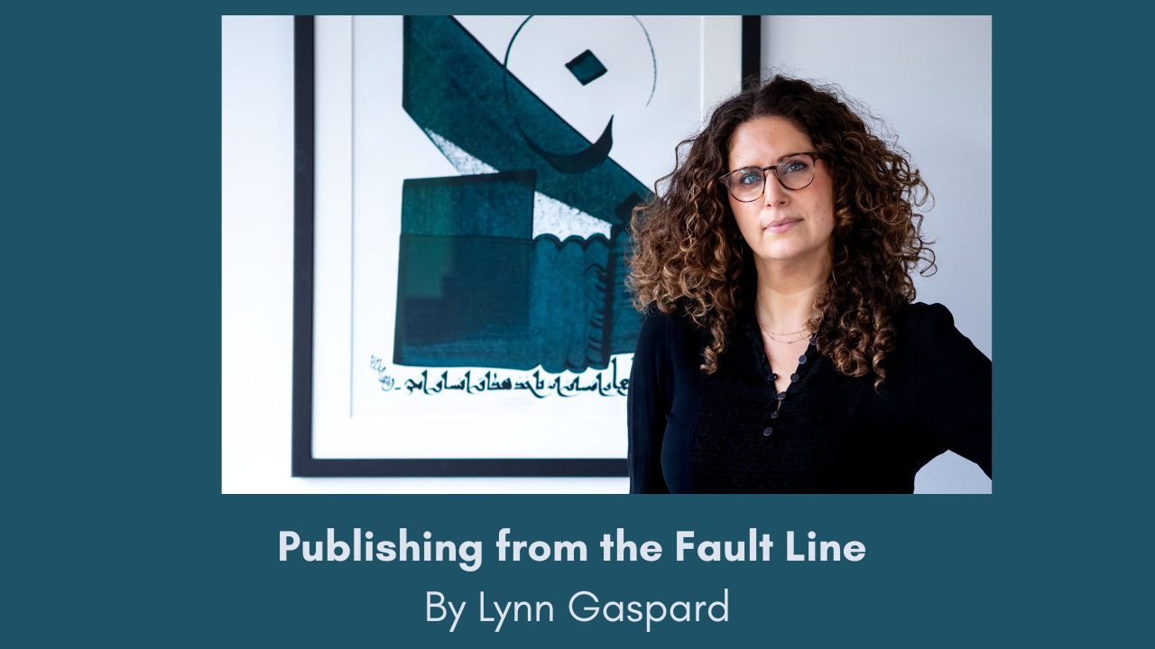 Publishing from the Fault Line By Lynn Gaspard