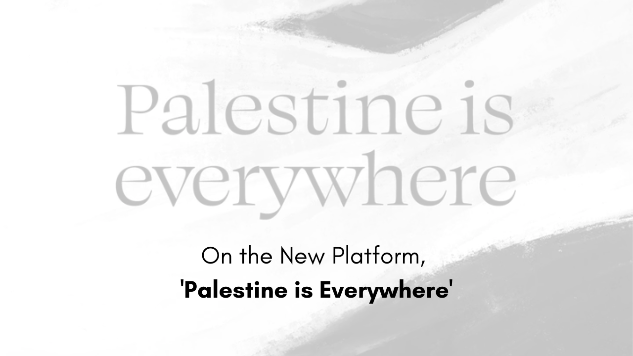 On the New Platform, 'Palestine is Everywhere'