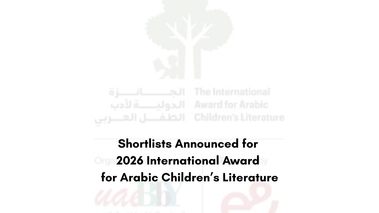 Shortlists Announced for 2026 International Award for Arabic Children’s Literature